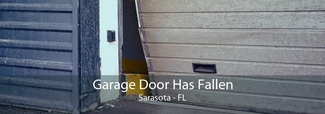 Garage Door Has Fallen Sarasota - FL