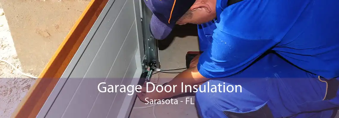 Garage Door Insulation Sarasota - FL