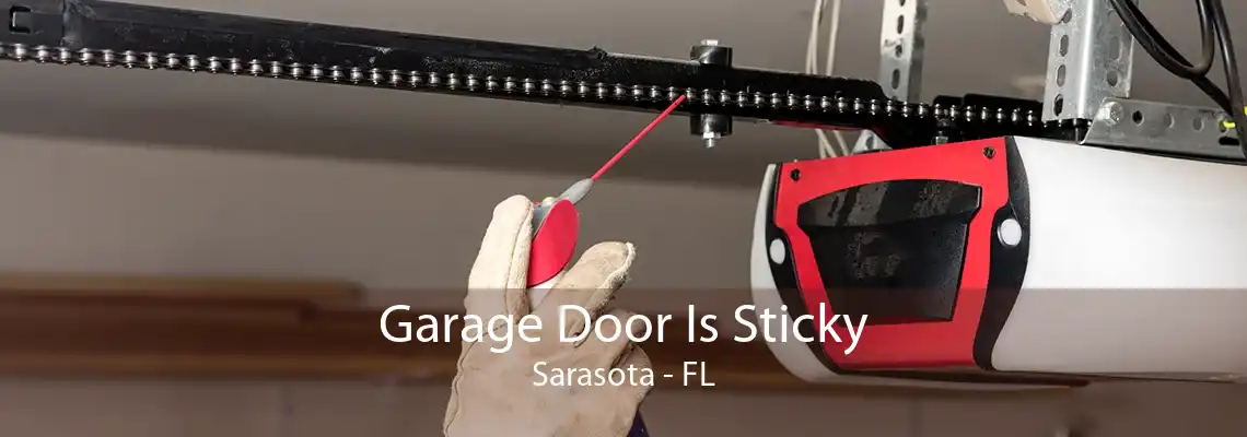 Garage Door Is Sticky Sarasota - FL