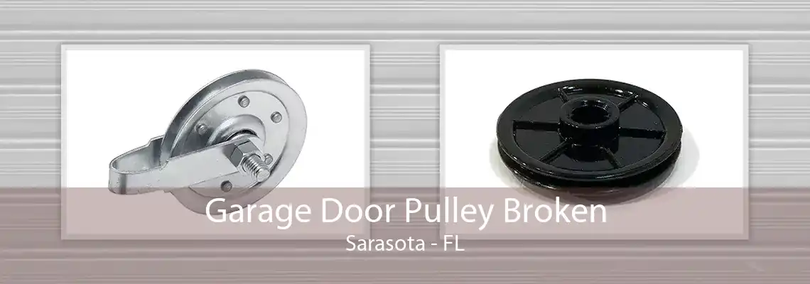 Garage Door Pulley Broken Sarasota - FL