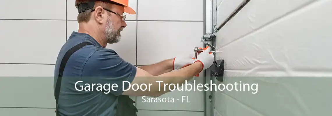 Garage Door Troubleshooting Sarasota - FL