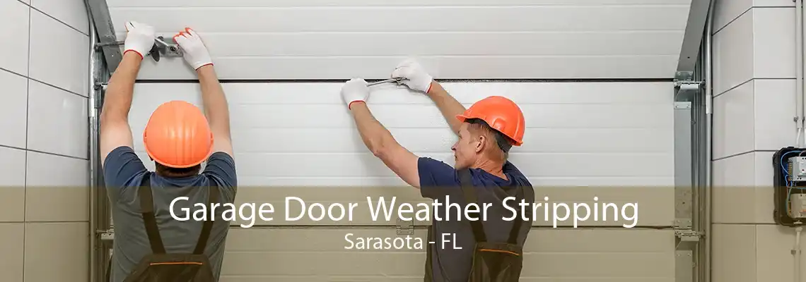 Garage Door Weather Stripping Sarasota - FL