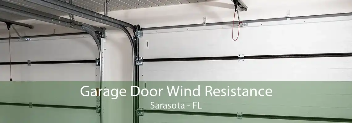 Garage Door Wind Resistance Sarasota - FL