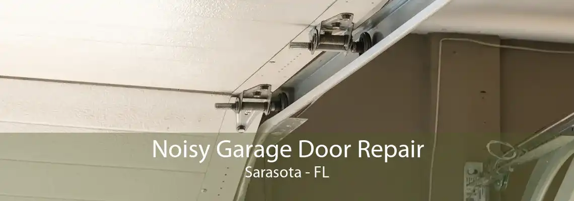 Noisy Garage Door Repair Sarasota - FL